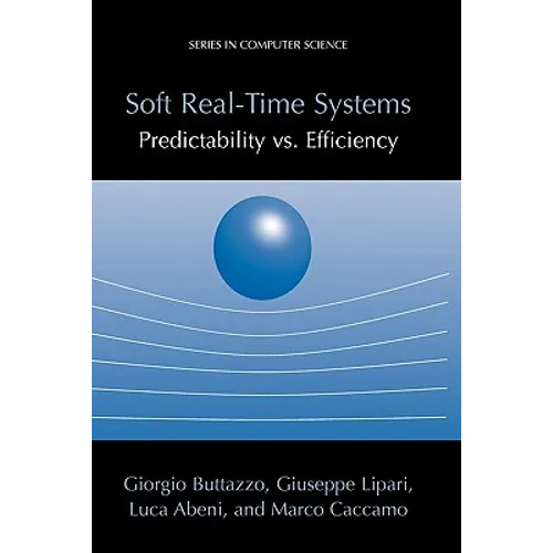 Soft Real-Time Systems: Predictability vs. Efficiency: Predictability vs. Efficiency - Paperback