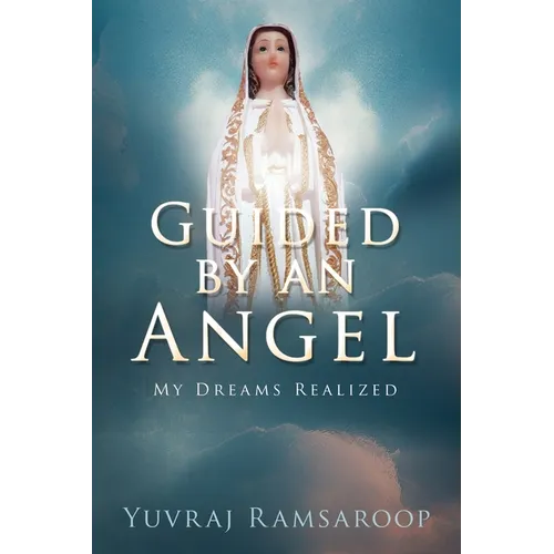 Guided by an Angel: My Dreams Realized - Paperback