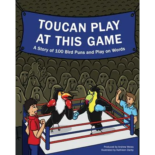 Toucan Play at This Game: A Story of 100 Bird Puns & Play on Words - Paperback