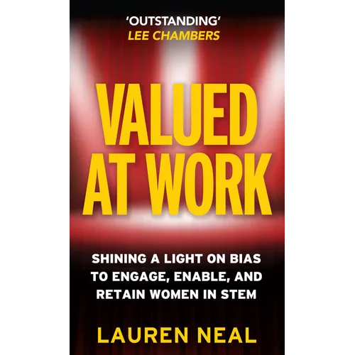 Valued at Work: Shining a Light on Bias to Engage, Enable, and Retain Women in Stem - Hardcover