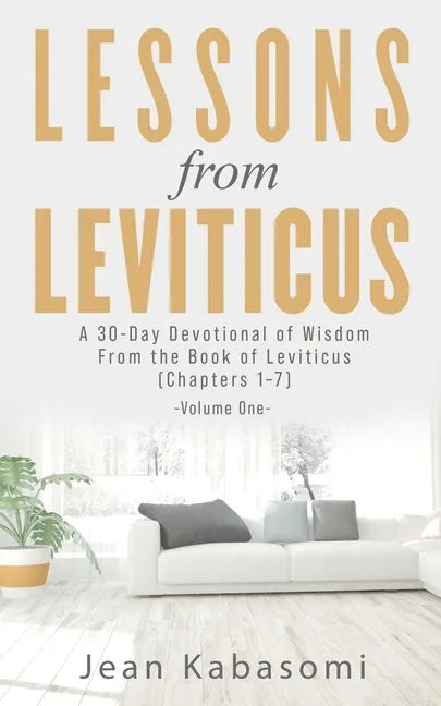 Lessons From Leviticus: A 30-Day Devotional of Wisdom from the Book of Leviticus - Chapters 1-7 (Volume One) - Paperback