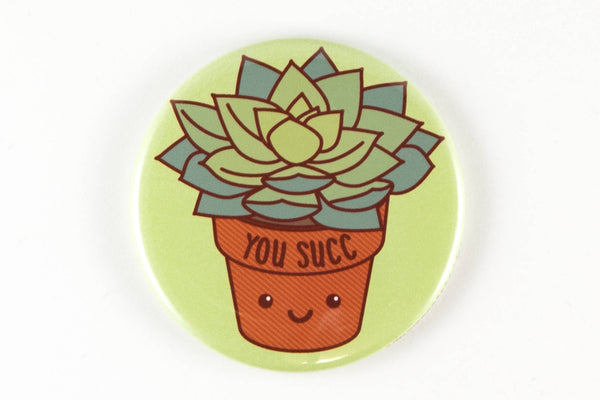 Rude Succulent Magnet or Pin "You Succ"