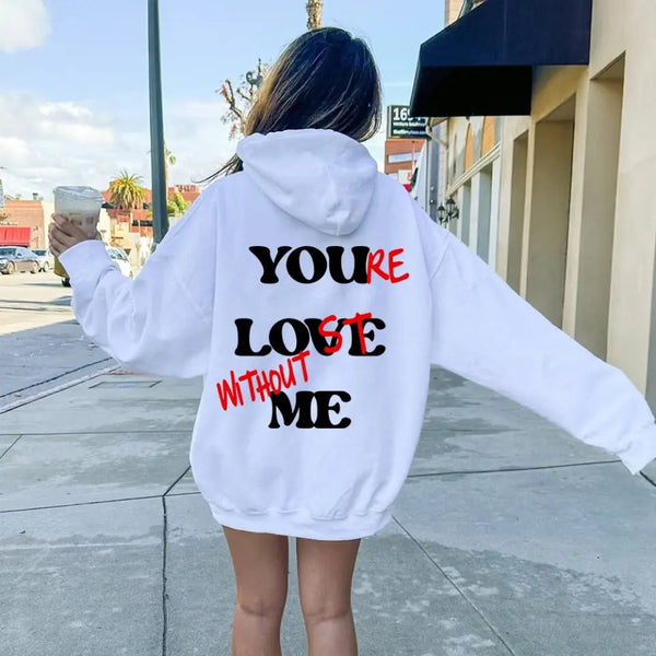 You're Lost Without Me Hoodie π₯
