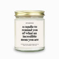 Remind You Of What An Incredible Mom You are Candle