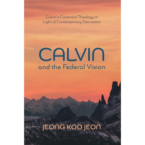 Calvin and the Federal Vision - Hardcover