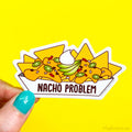 Nachos Vinyl Sticker "Nacho Problem"