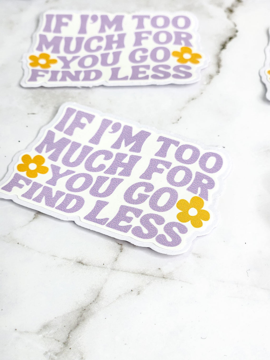 If I am too much, find less Sticker