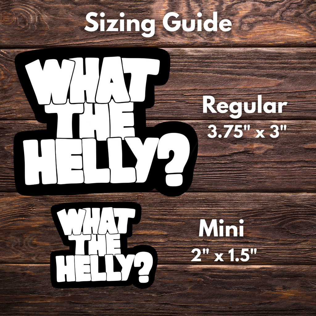 What The Helly Sticker | Meme Vinyl Decal | Black & White Sticker | Funny Sticker in 2 Sizes