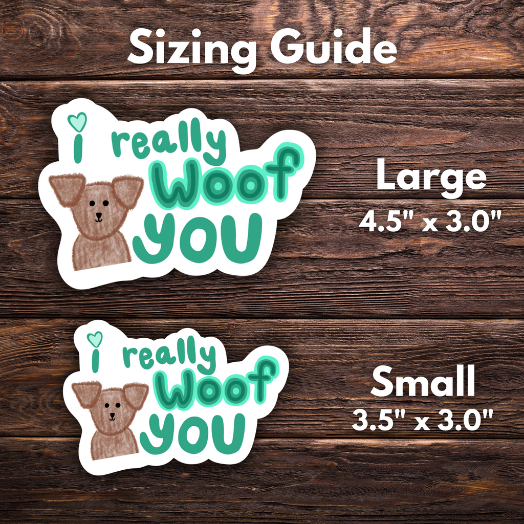 I Really Woof You | Hand Drawn | Vinyl Sticker | Water Resistant Sticker | Novelty | Cute