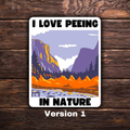 I Love Peeing In Nature Sticker | National Parks Sticker | Vinyl Sticker | Pro-Environment | Activism