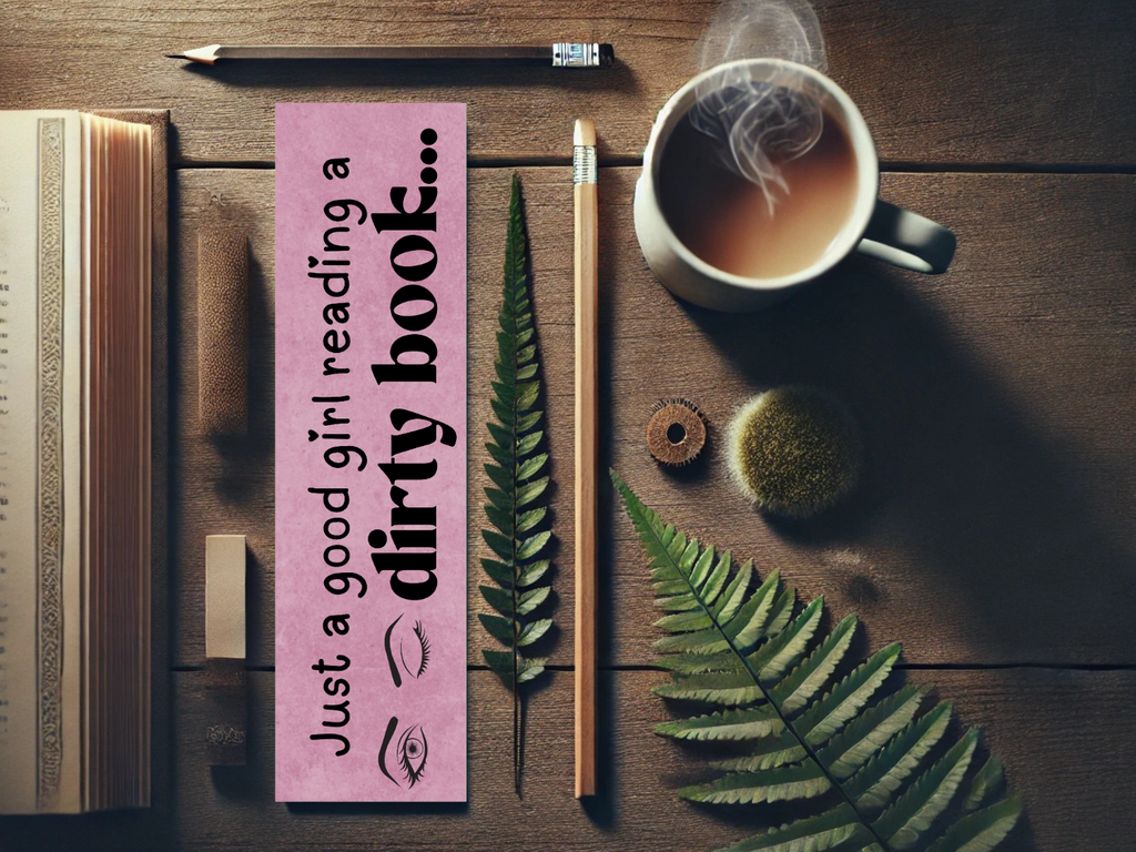 Just a Good Girl Reading a Dirty Book Bookmark | Spicy Bookworm Gift | Laminated Cardstock | Romance Reader Accessory | Smut Lover Bookmark