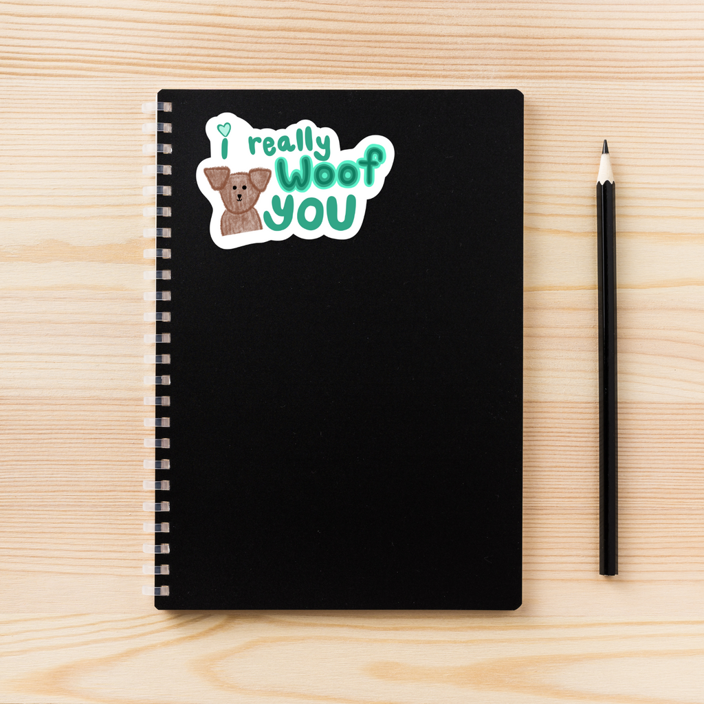 I Really Woof You | Hand Drawn | Vinyl Sticker | Water Resistant Sticker | Novelty | Cute