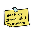 Don't Do Stupid Shit Vinyl Sticker