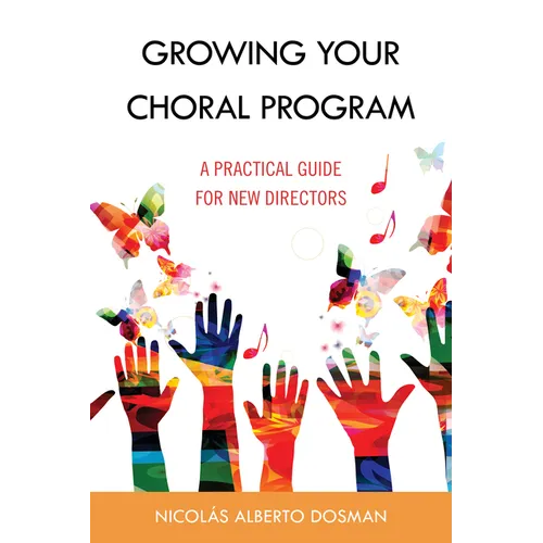 Growing Your Choral Program: A Practical Guide for New Directors - Paperback