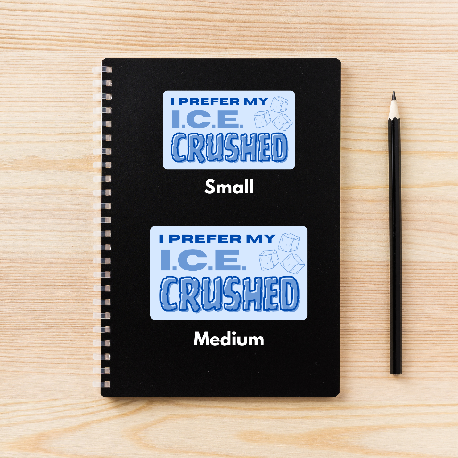 I Prefer My I.C.E. Crushed | Anti-ICE Protest Decal | Activism Sticker in 3 Sizes | Vinyl Protest Sign Sticker