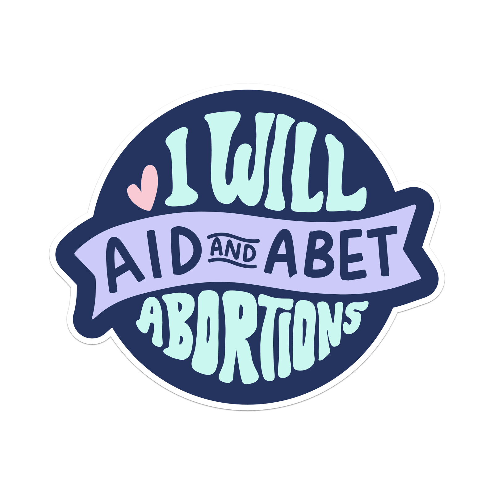 I Will Aid and Abet Abortion Vinyl Sticker