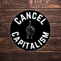 Cancel Capitalism Round Sticker | 2.5" x 2.5" | Political Sticker | Activist | Leftist | Liberal | Anti-Capitalist