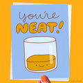 Cute Whiskey Card "You're Neat!"