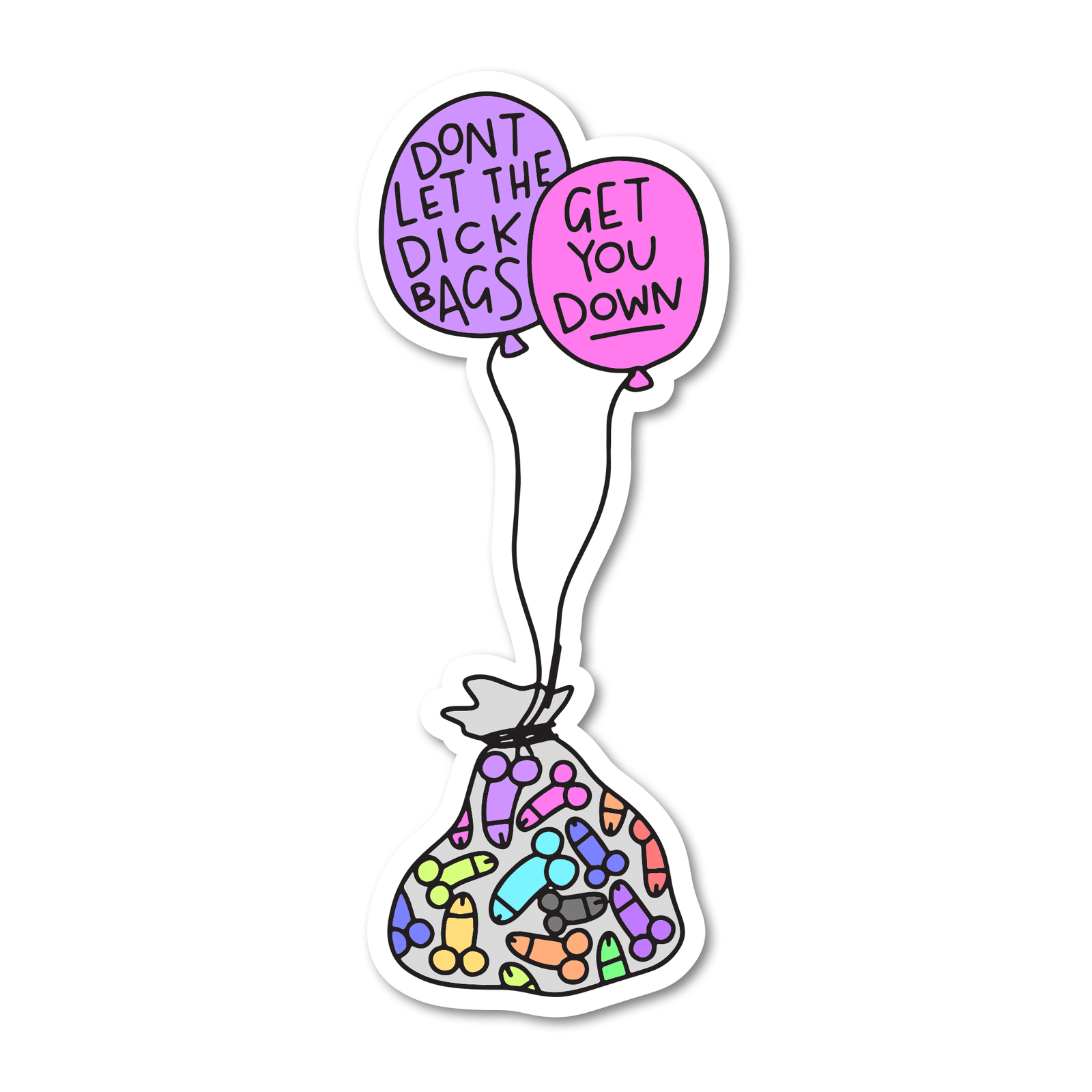 Don't Let the Dick Bags Get You Down Vinyl Sticker