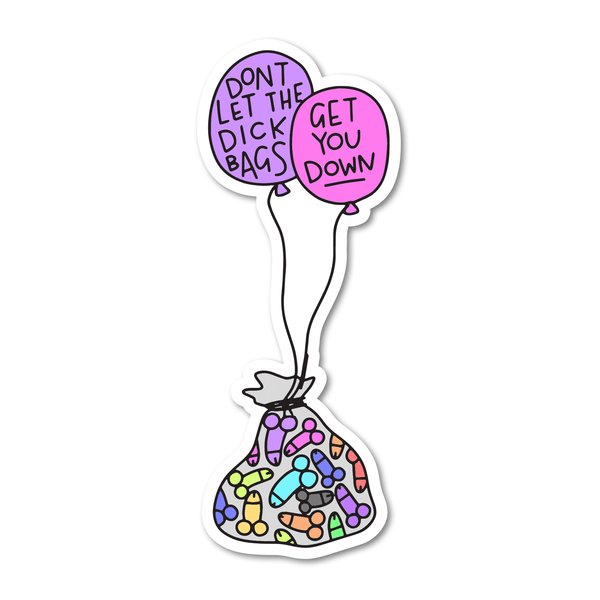 Don't Let the Dick Bags Get You Down Vinyl Sticker