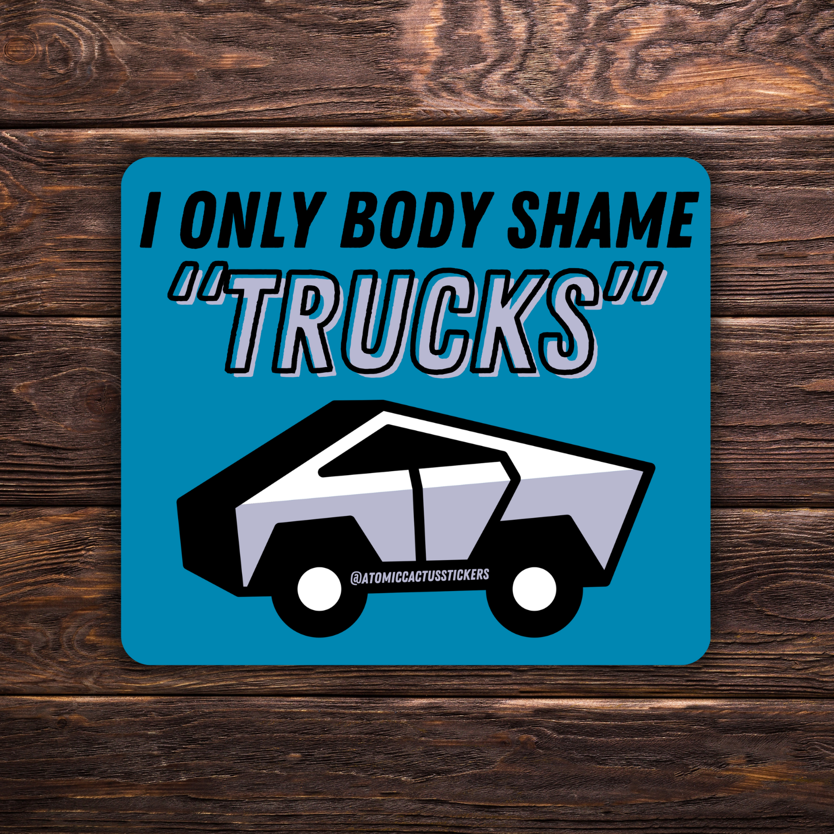 I Only Body Shame “Trucks” Sticker | Cybertruck Parody Vinyl Decal | Funny Anti-Elon Sticker | Water-Resistant | 3" x 3"