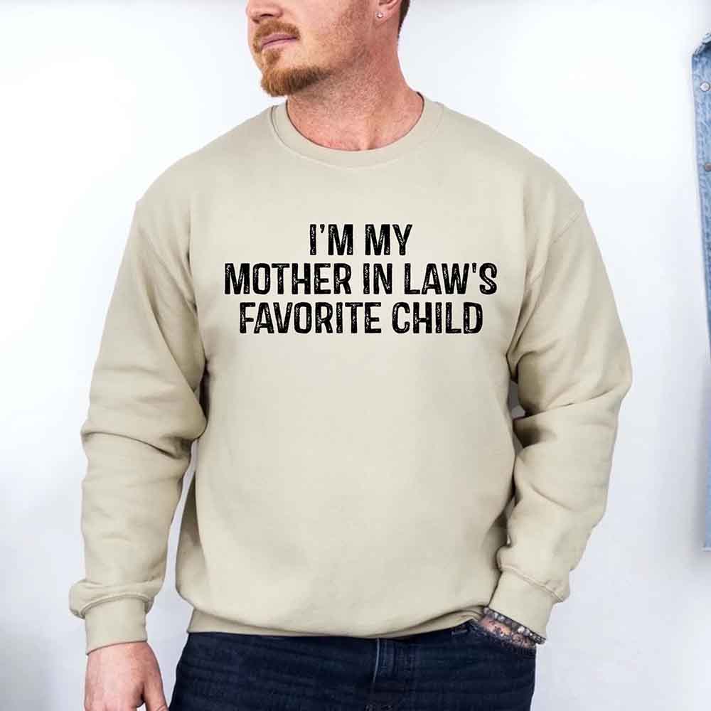 I'm My Mother-In-Law's Favorite Child – Funny Parent Sweatshirt