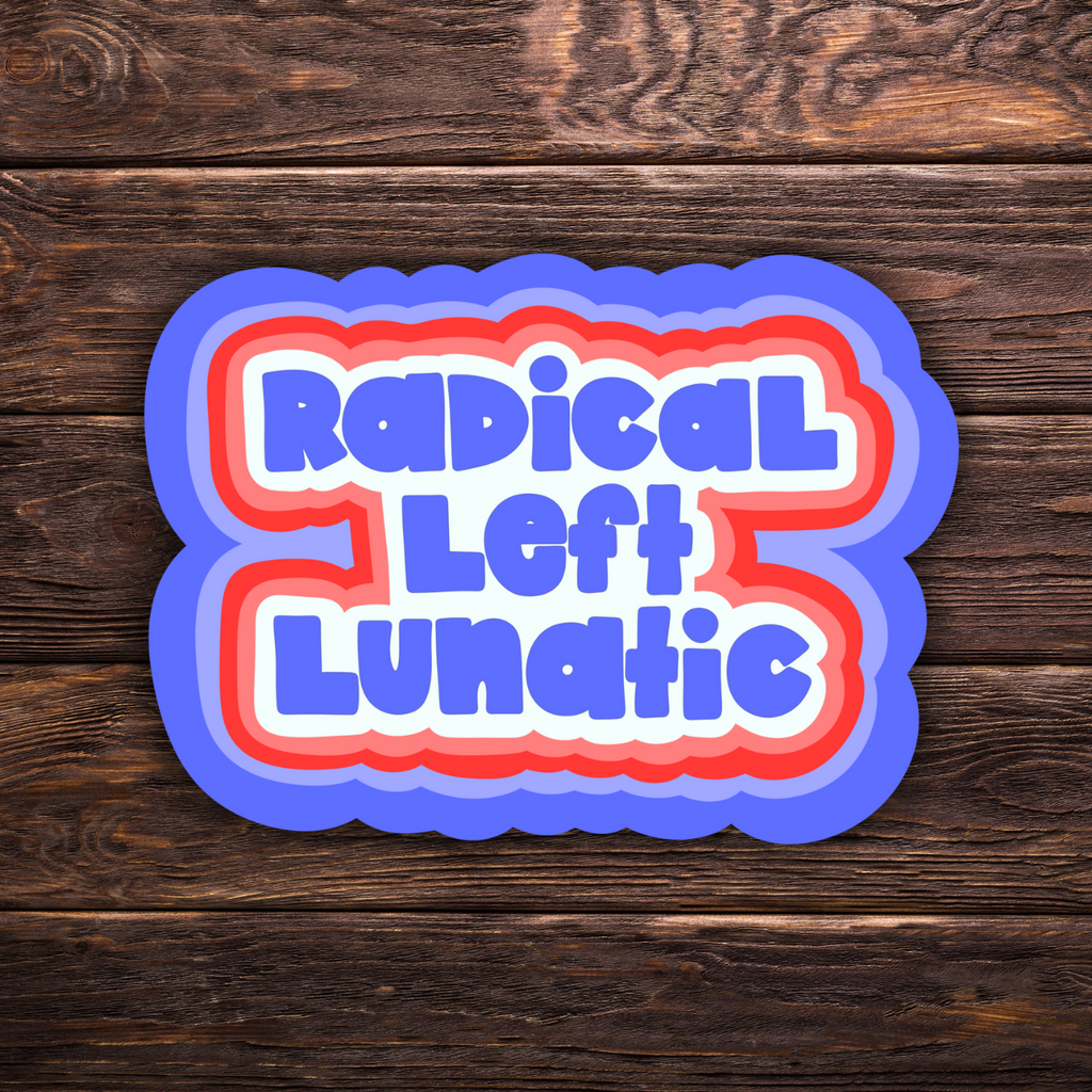 Radical Left Lunatic Sticker | 2 Sizes Vinyl Sticker | Hand-Drawn | Red White & Blue | Ironic Political Humor | Progressive Sticker