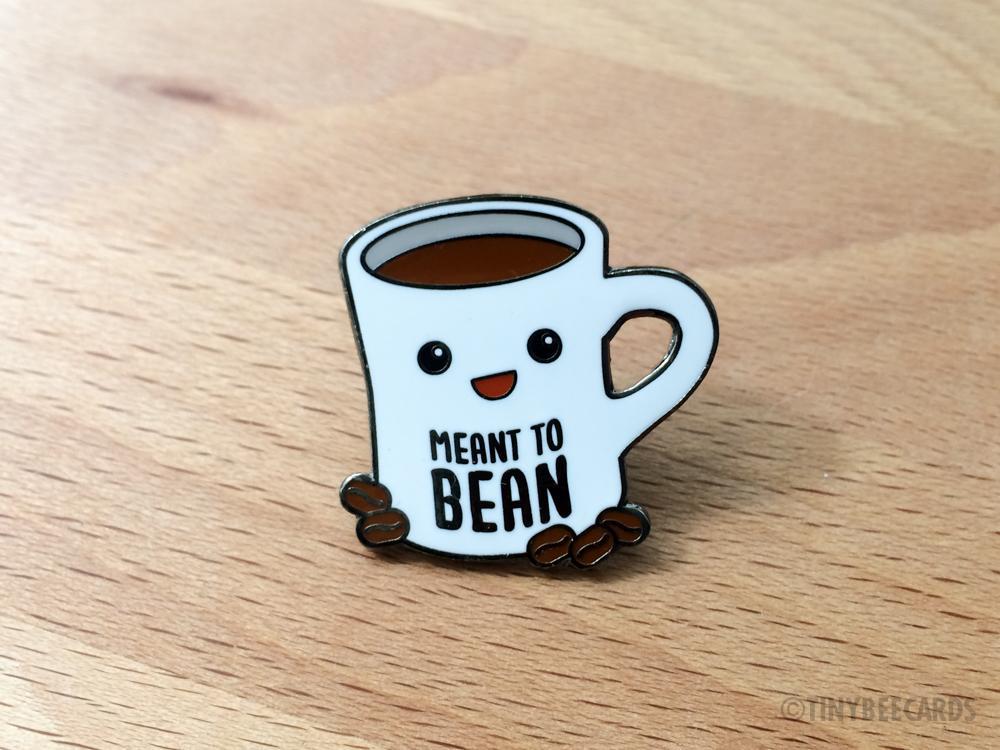 Coffee Hard Enamel Pin "Meant to Bean"
