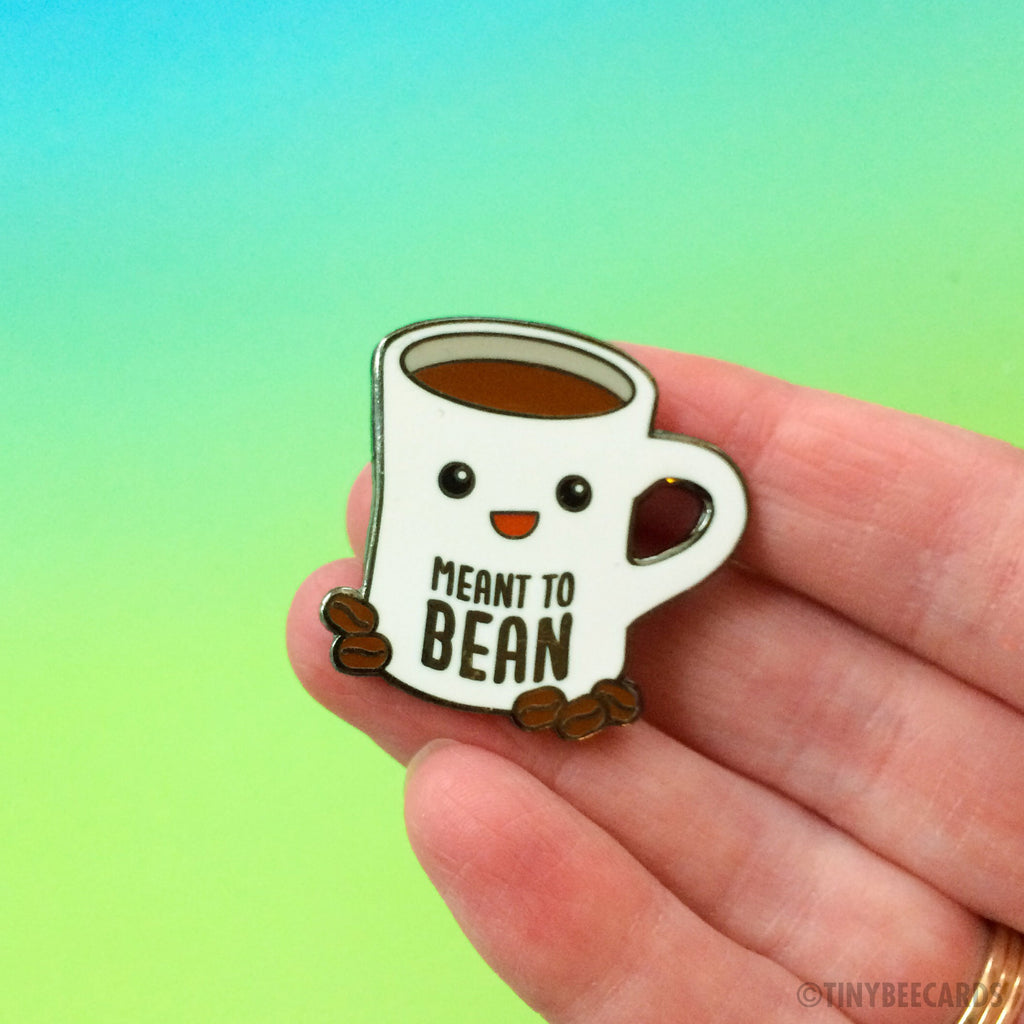 Coffee Hard Enamel Pin "Meant to Bean"