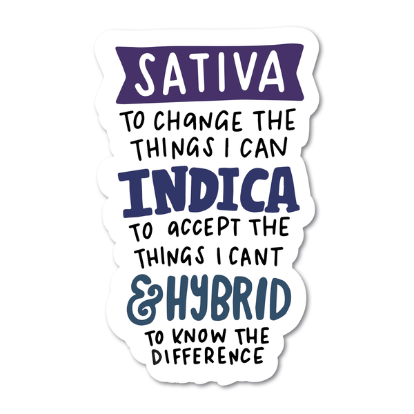 Sativa to Change the Things I Can, Indica To Accept the Things I Can't, and a Hybrid to Know the Difference Vinyl Sticker