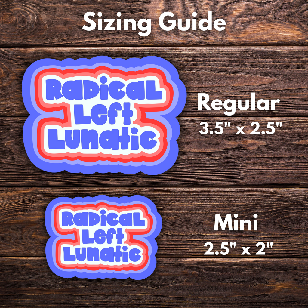 Radical Left Lunatic Sticker | 2 Sizes Vinyl Sticker | Hand-Drawn | Red White & Blue | Ironic Political Humor | Progressive Sticker