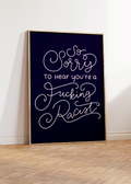 So Sorry to Hear You're a Fucking Racist Unframed Art Print
