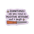 Sometimes All You Need Is A Positive Attitude And A Knife Vinyl Sticker