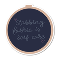 Stabbing Fabric Is Self Care Vinyl Sticker