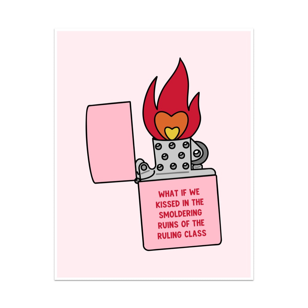 What if we Kissed in The Smoldering Ruins of The Ruling Class Unframed Art Print