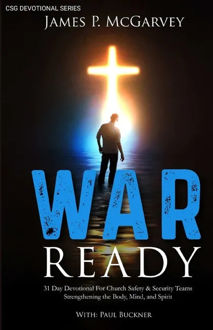 War Ready: 31 Day Devotional For Church Safety & Security Teams Strengthening the Body, Mind, & Spirit - Paperback