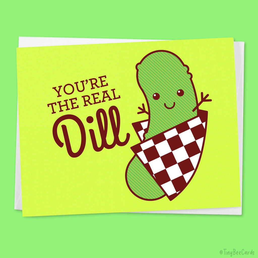 Funny Love or Friendship Card "You're the Real Dill"