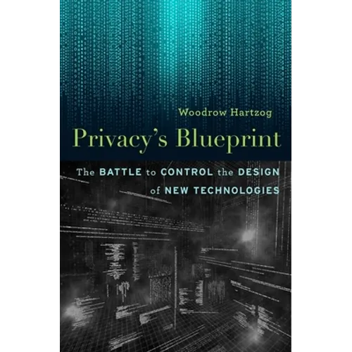 Privacy's Blueprint: The Battle to Control the Design of New Technologies - Hardcover