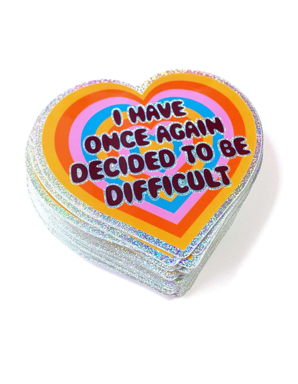 Holographic Glitter Heart Sticker- I Have Once Again Decided to Be Difficult Sticker