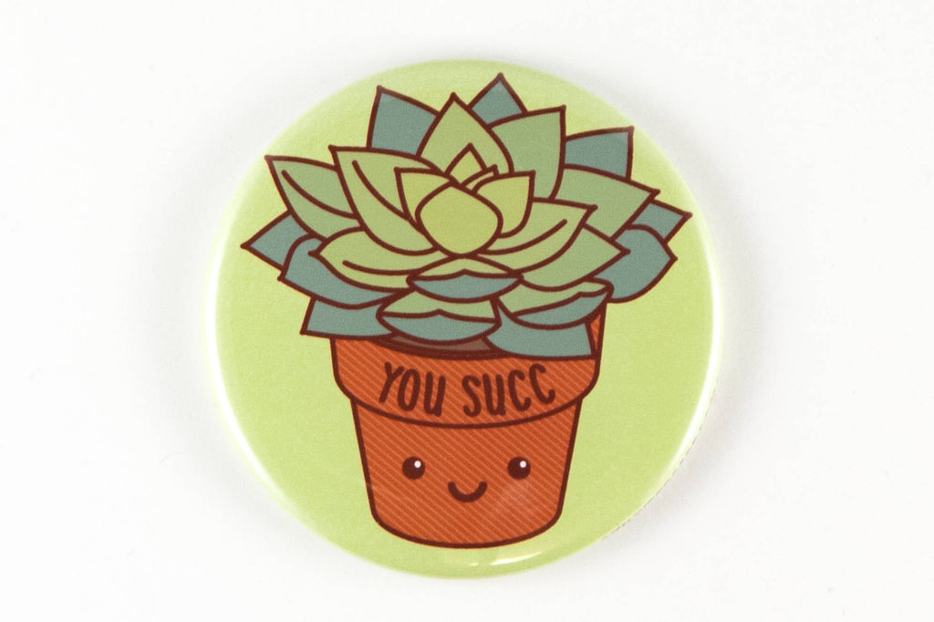 Rude Succulent Magnet or Pin "You Succ"