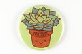 Rude Succulent Magnet or Pin "You Succ"