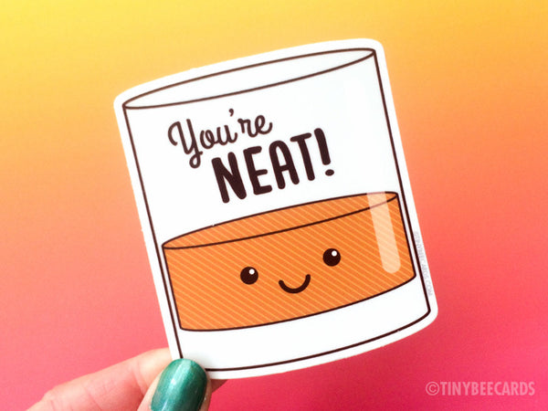 Funny Alcohol Vinyl Sticker "You're Neat!"