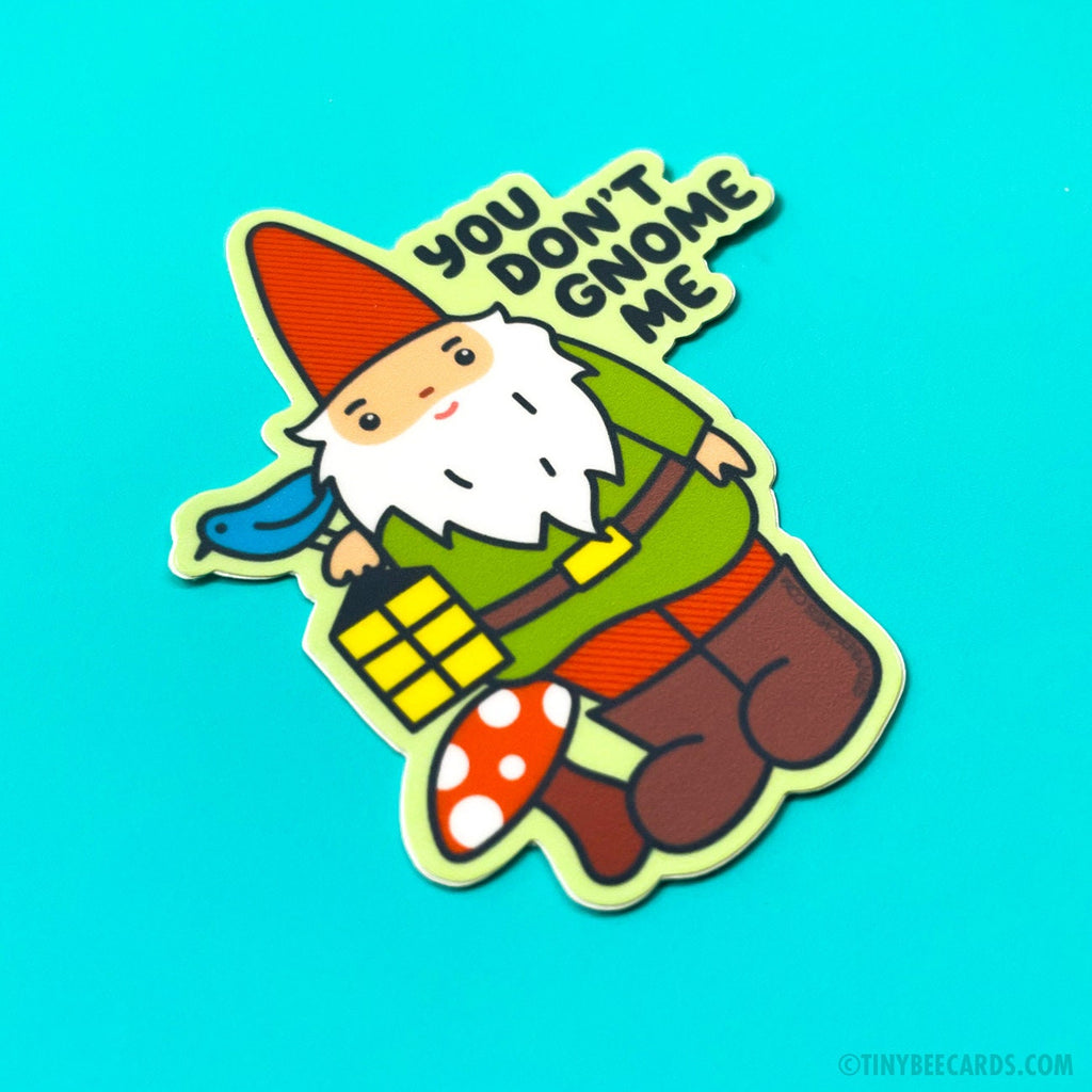 Gnome Vinyl Sticker - You Don't Gnome Me