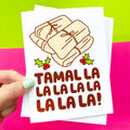 Tamales Christmas Card - Tamal la la la la la la la la!