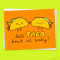 Taco Love Card "Let's Taco Bout Us, Baby!"