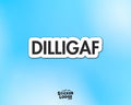 DILLIGAF Vinyl Sticker