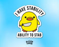 I Have Stability, Ability To Stab Vinyl Sticker