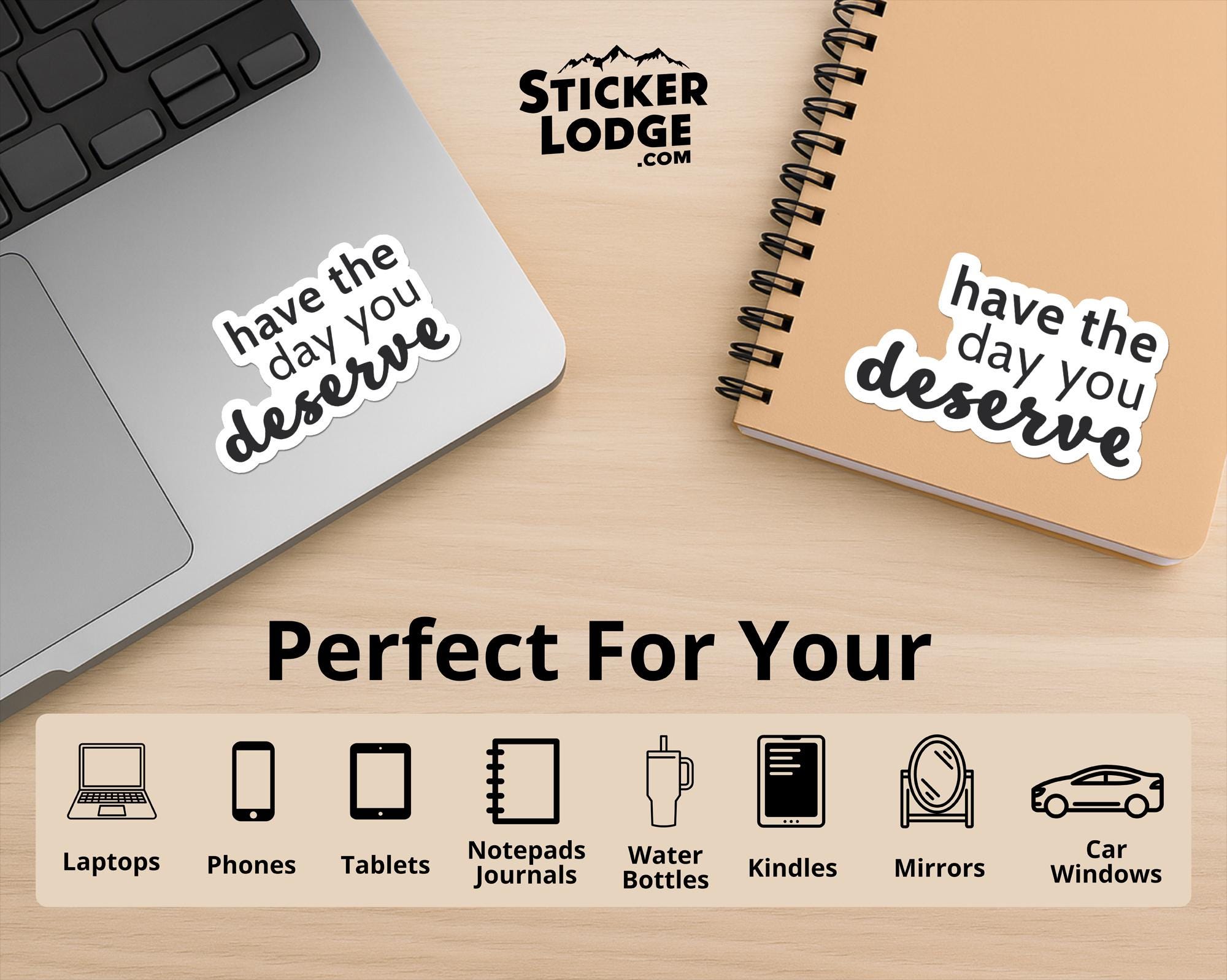 Have The Day You Deserve Vinyl Sticker