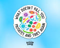 What Doesn't Kill You Mutates and Tries Again Vinyl Sticker