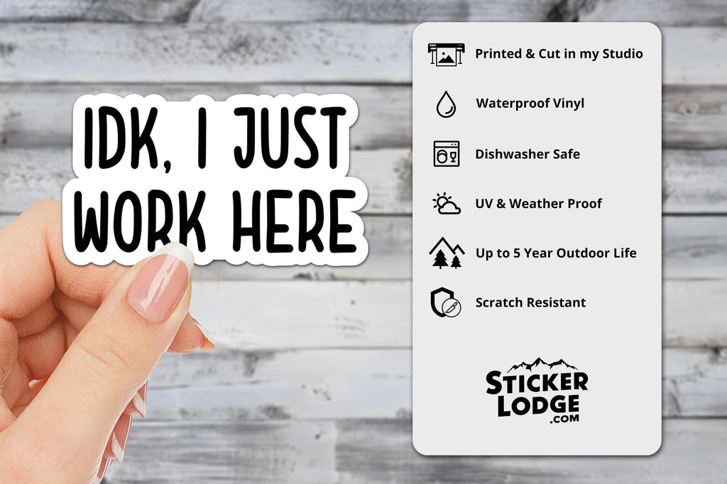 IDK I Just Work Here Vinyl Sticker